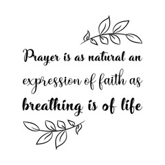 Prayer is as natural an expression of faith as breathing is of life. Vector Quote