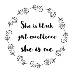 She is black girl excellence she is me. Vector Quote
