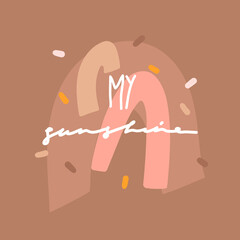 You are my sunshine. Hand drawn vector collage inspiration quote