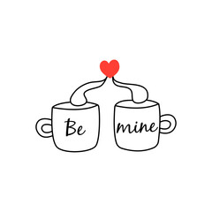 Two mugs with a red heart and the inscription be mine. Happy Valentines Day. Declaration of love and feelings, February 14th. On white background isolated vector doodle hand drawn