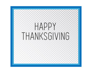 Empty photo frame isolated with Happy Thanksgiving text on a transparent background. Vector illustration for your design.