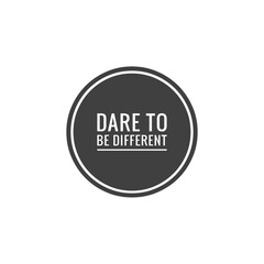 ''Dare to be different'' Lettering