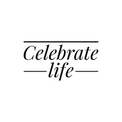 ''Celebrate life'' Lettering