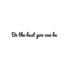 ''Be the best you can be'' Lettering