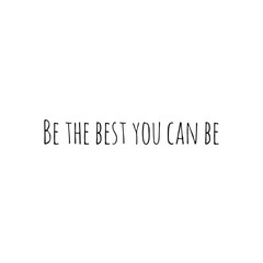 ''Be the best you can be'' Lettering