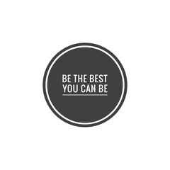 ''Be the best you can be'' Lettering