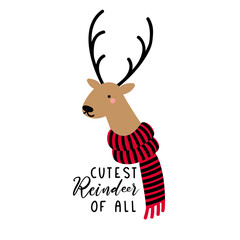Christmas reindeer head isolated on white background. Winter deer with scarf.  Quote design Cutest Reindeer of all. Cute animal face in cartoon vector style.