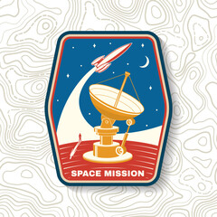 Space mission logo, badge, patch. Vector. Concept for shirt, print, stamp, overlay or template. Vintage typography design with space rocket, satellite dishes and moon silhouette.