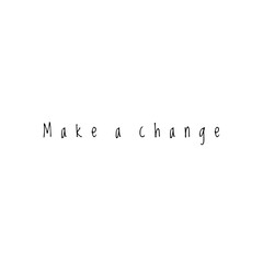 ''Make a change'' Lettering