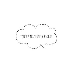 ''You're absolutely right'' Lettering