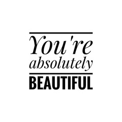 ''You're absolutely beautiful'' Lettering