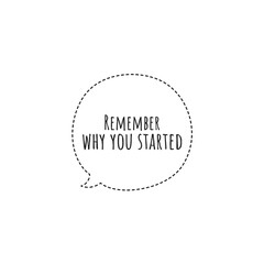 ''Remember why you started'' Lettering