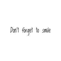 ''Don't forget to smile'' Lettering