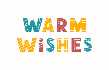 Warm wishes lettering phrase in scandinavian style on white background. Modern colorful design for typography, cards, posters, scrapbooking,  stamp . Vector hand drawn illustration
