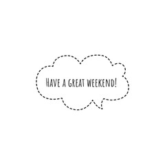 ''Have a great weekend!'' Lettering