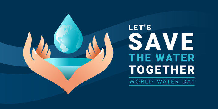 World water day , let's save the water together letter banner - hand hold water and drop water with globe texture on blue background vector design