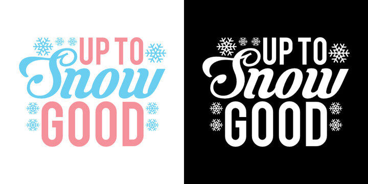 Free Free Up To Snow Good Svg 601 SVG PNG EPS DXF File