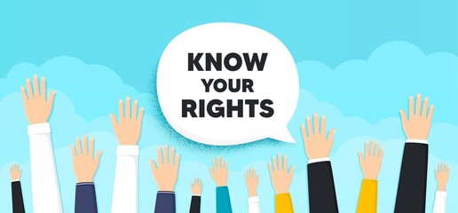 Know your rights message. People hands up cloud background. Demonstration protest quote. Revolution activist slogan. Human volunteers banner. People protest or vote. Know your rights bubble. Vector