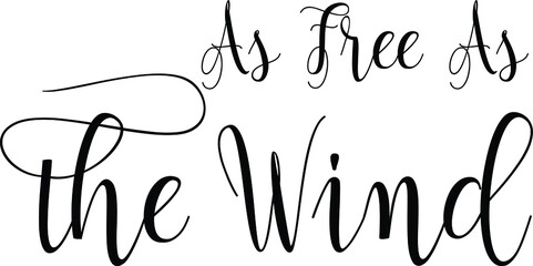 As Free As the Wind Calligraphy Phrase on White Background