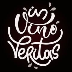 In vino veritas - latin quote In wine there is truth. Inspirational typography for bar, pub menu, prints, labels and logo design.