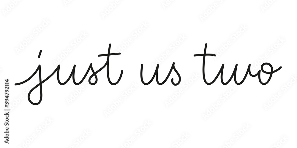 Wall mural just us two phrase handwritten by one line. monoline vector text element isolated on white backgroun