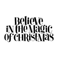 Believe in the magic of Christmas hand-drawn lettering quote for Christmas time. Text for social media, print, t-shirt, card, poster, promotional gift, landing page, web design elements. Vector