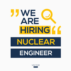 creative text Design (we are hiring Nuclear engineer),written in English language, vector illustration.