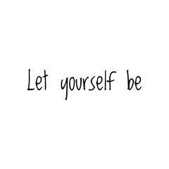 ''Let yourself be'' Lettering