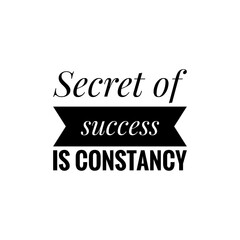 ''Secret of success is constancy'' Lettering