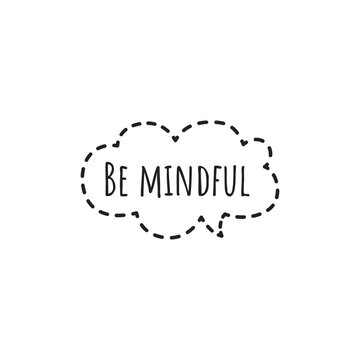 Be Mindful. Card With Calligraphy. Hand Drawn Modern Lettering
