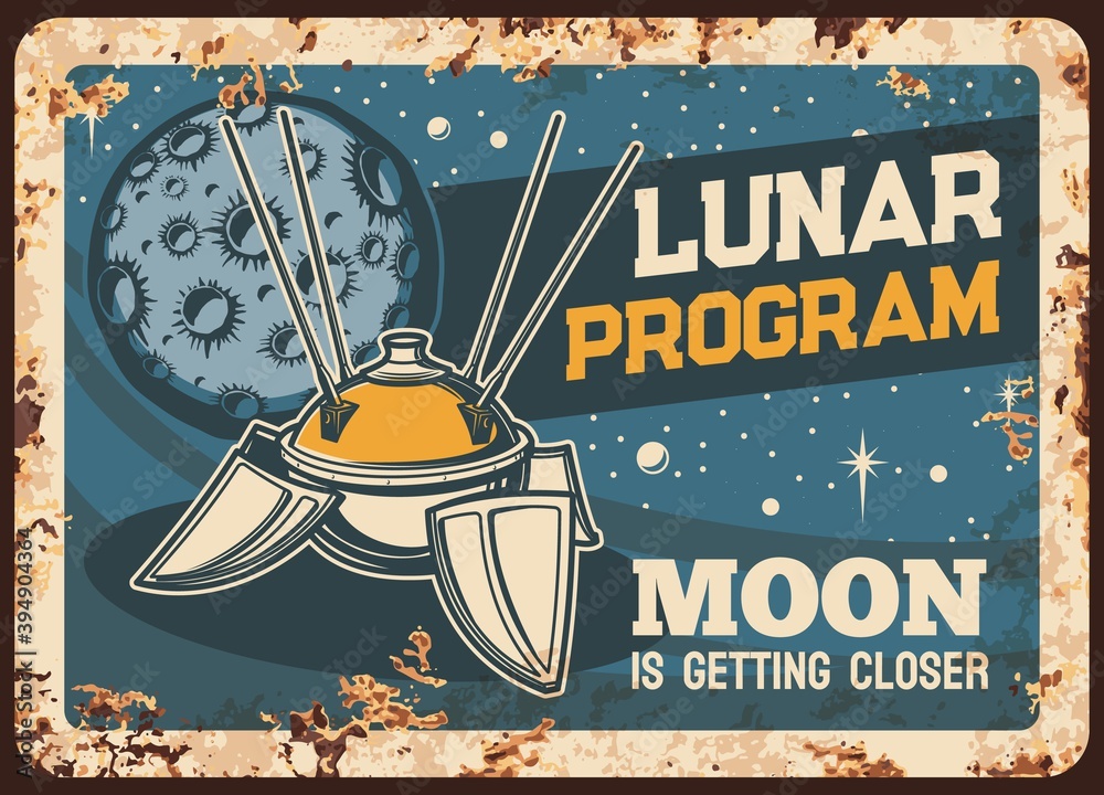 Poster lunar program vector rusty metal plate, satellite with antennas on moon orbit vintage rust tin sign.