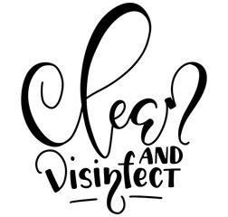 Obraz premium Clean and disinfect - black handwritten calligraphy. Vector illustration for cleaning business