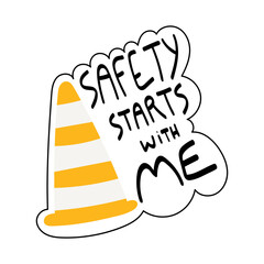 Safety starts with me handwritten phrase poster and sticker design vector. Lettering typography design for Safety and health at work. Road traffic safety cone