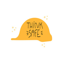 Think safe handwritten phrase on helmet hard hat poster and sticker design vector. Lettering typography design for Safety and health at work