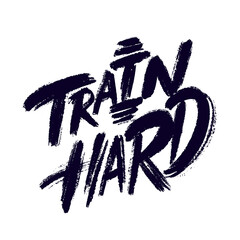 Train Hard. Vector hand drawn lettering poster.