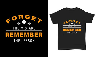" Forget the mistake remember the lesson " typography t-shirt