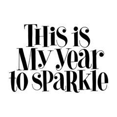 This is my year to sparkle hand-drawn lettering quote for Christmas time. Text for social media, print, t-shirt, card, poster, promotional gift, landing page, web design elements. Vector illustration