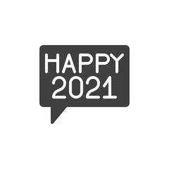 2021 Happy New Year message vector icon. filled flat sign for mobile concept and web design. Speech bubble with happy 2021 glyph icon. Symbol, logo illustration. Vector graphics