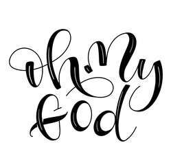 Oh My God - black calligraphy isolated on white background, vector stock illustration. 