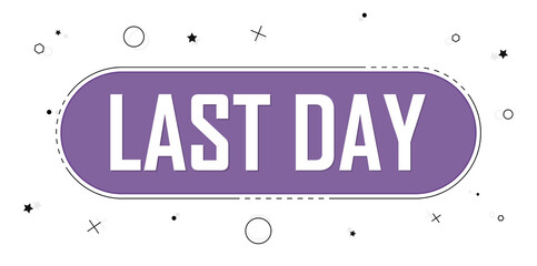 Last Day tag, Sale banner design template, app icon, vector illustration