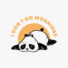 vintage slogan typography i don't do mornings panda slumbering lazily for t shirt design