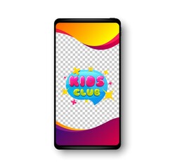 Kids club banner. Phone mockup vector banner. Fun playing zone sticker. Children games party area icon. Social story post template. Kids club badge. Cell phone frame. Liquid modern background. Vector