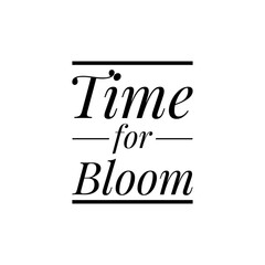 ''Time for bloom'' Lettering