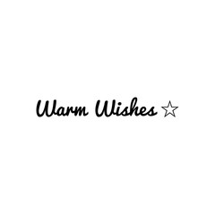 ''Warm wishes'' Lettering