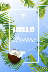 Vertical banner. Palm leaves and juicy coconut on a background of blue sky with a white plane. Lettering hello summer.