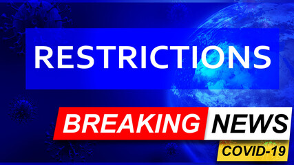 Covid and restrictions in breaking news - stylized tv blue news screen with news related to corona pandemic and restrictions, 3d illustration