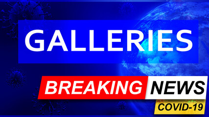 Obraz premium Covid and galleries in breaking news - stylized tv blue news screen with news related to corona pandemic and galleries, 3d illustration