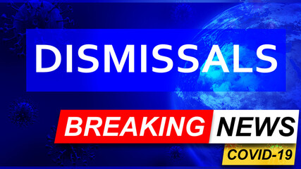 Covid and dismissals in breaking news - stylized tv blue news screen with news related to corona pandemic and dismissals, 3d illustration