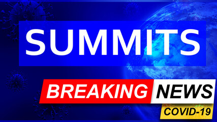 Covid and summits in breaking news - stylized tv blue news screen with news related to corona pandemic and summits, 3d illustration