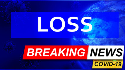 Fototapeta premium Covid and loss in breaking news - stylized tv blue news screen with news related to corona pandemic and loss, 3d illustration